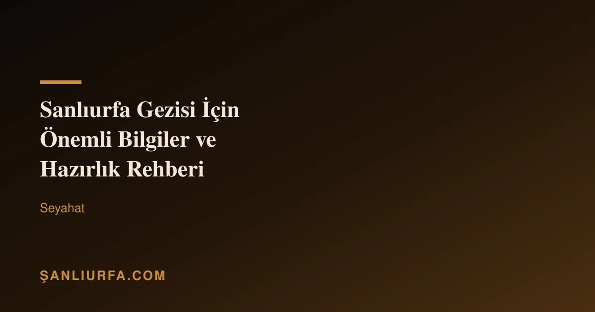 Şanlıurfa Gezisi İçin Önemli Bilgiler ve Hazırlık Rehberi