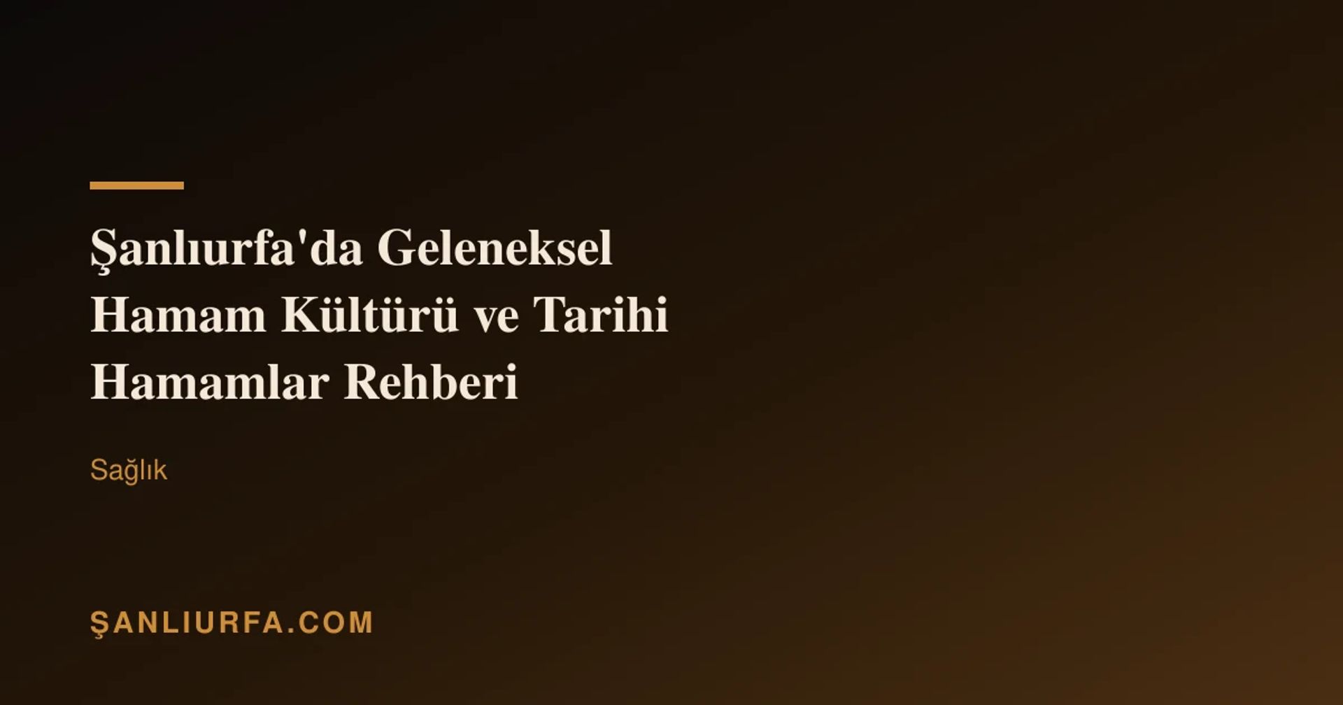 Şanlıurfa'da Geleneksel Hamam Kültürü ve Tarihi Hamamlar Rehberi
