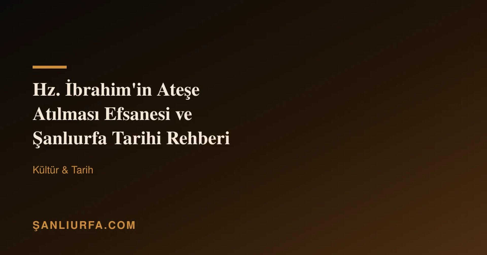 Hz. İbrahim'in Ateşe Atılması Efsanesi ve Şanlıurfa Tarihi Rehberi