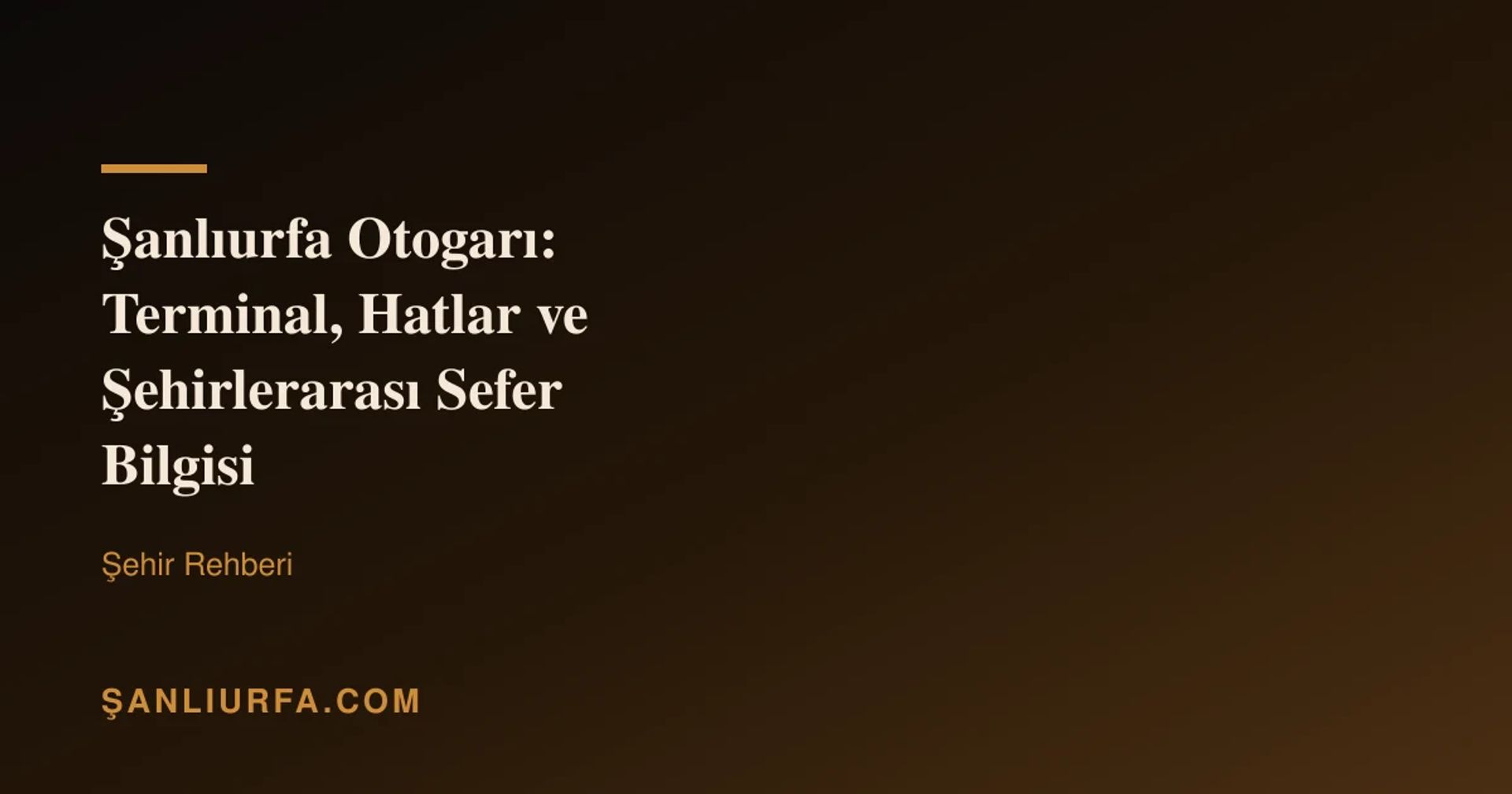 Şanlıurfa Otogarı: Terminal, Hatlar ve Şehirlerarası Sefer Bilgisi