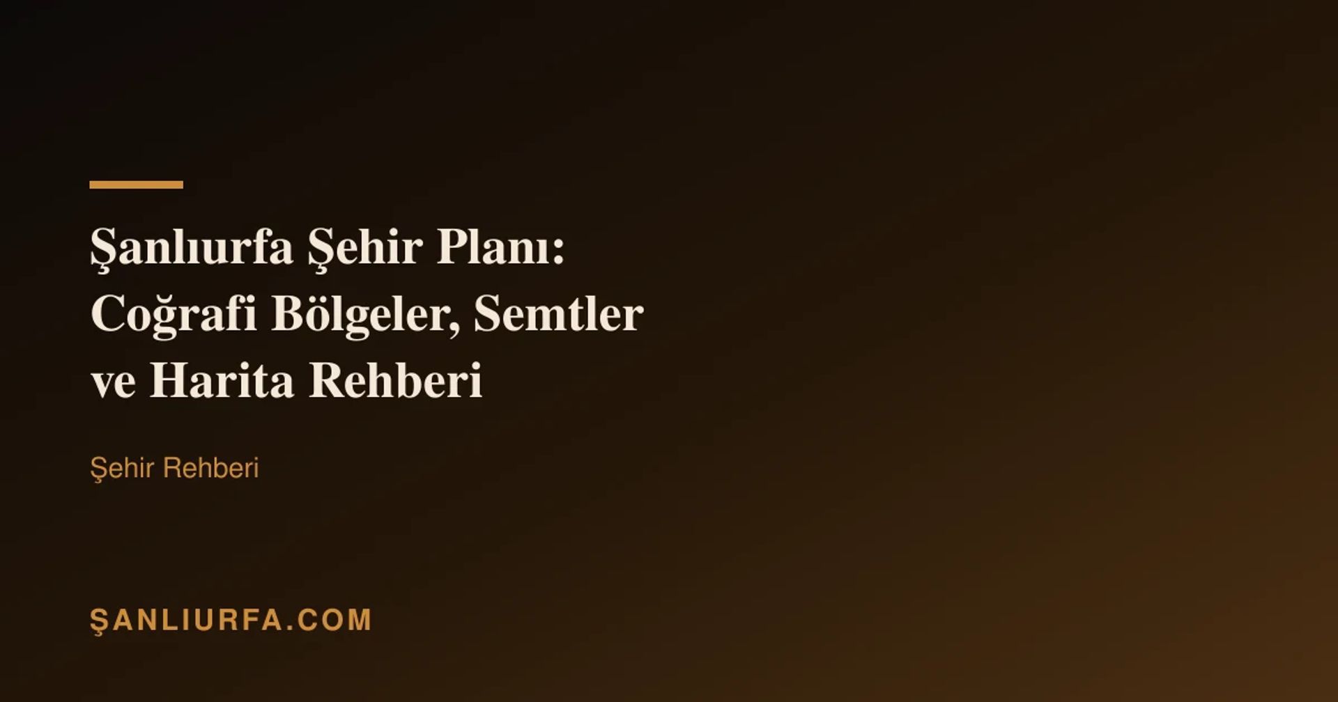 Şanlıurfa Şehir Planı: Coğrafi Bölgeler, Semtler ve Harita Rehberi
