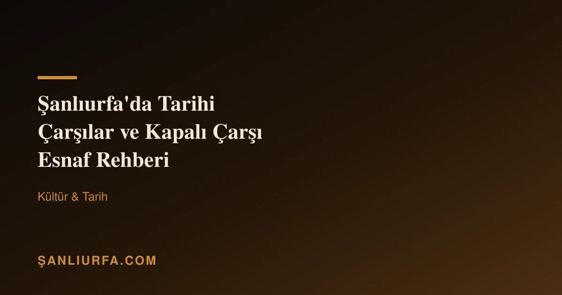 Şanlıurfa'da Tarihi Çarşılar ve Kapalı Çarşı Esnaf Rehberi