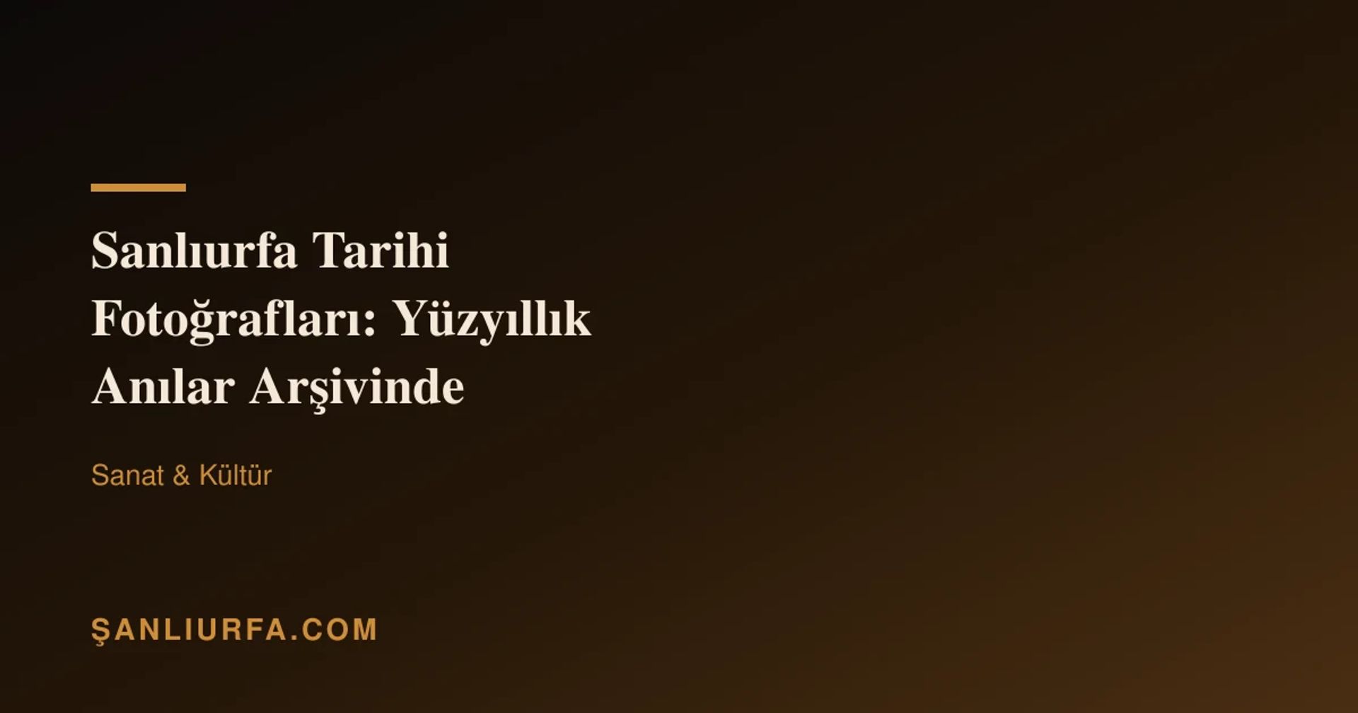 Şanlıurfa Tarihi Fotoğrafları: Yüzyıllık Anılar Arşivinde