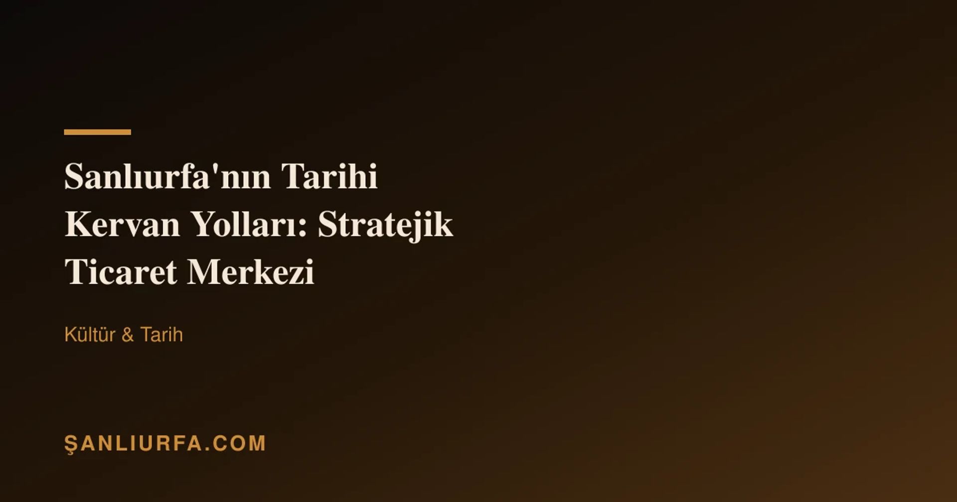 Şanlıurfa'nın Tarihi Kervan Yolları: Stratejik Ticaret Merkezi