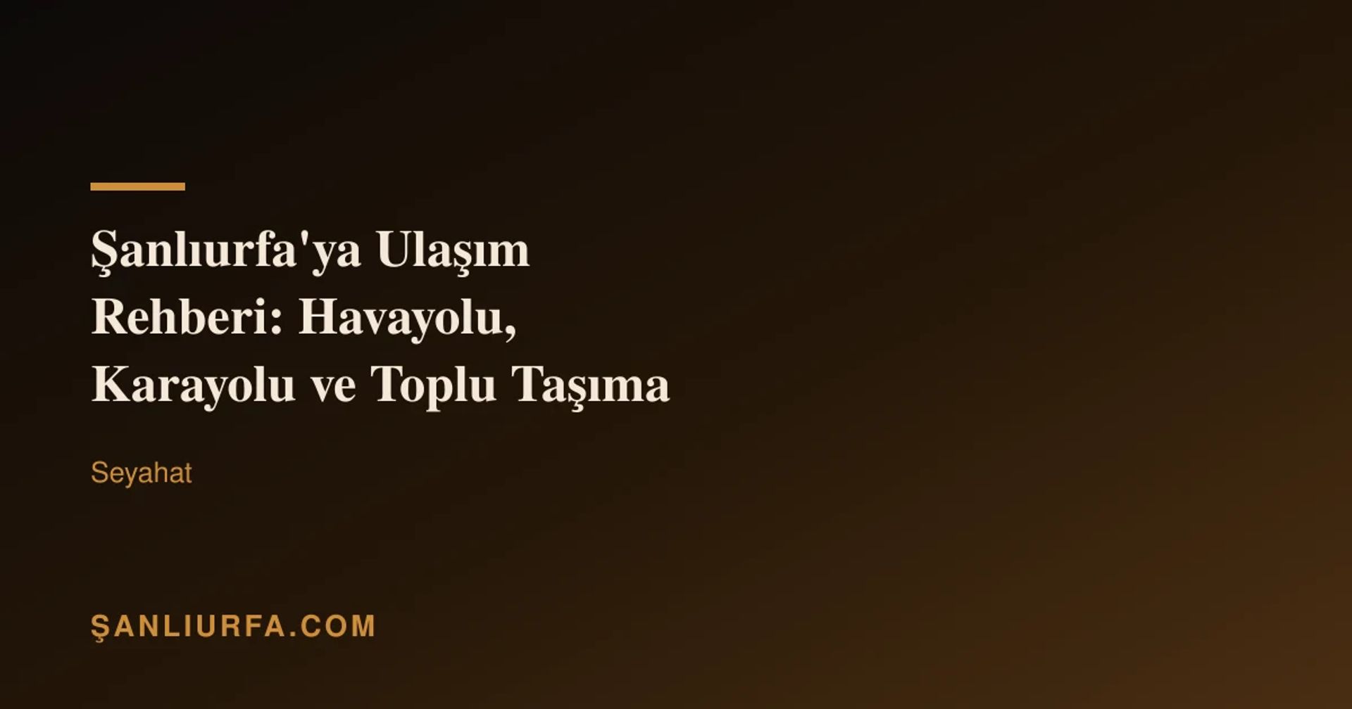 Şanlıurfa'ya Ulaşım Rehberi: Havayolu, Karayolu ve Toplu Taşıma