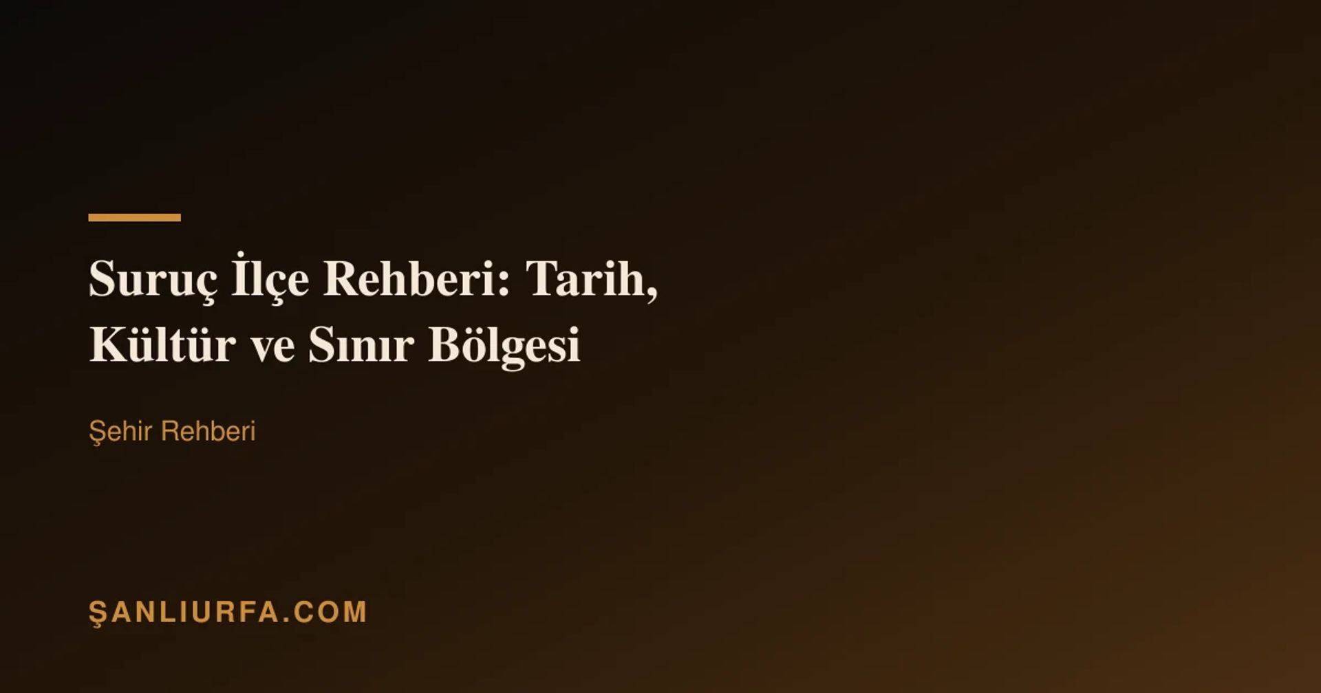 Suruç İlçe Rehberi: Tarih, Kültür ve Sınır Bölgesi