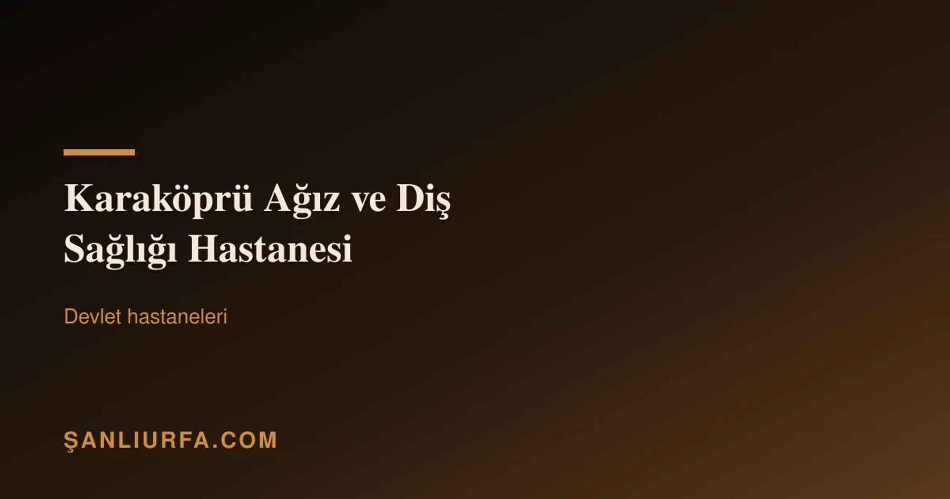 Karaköprü Ağız ve Diş Sağlığı Hastanesi