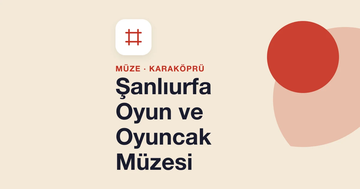 Şanlıurfa Oyun ve Oyuncak Müzesi