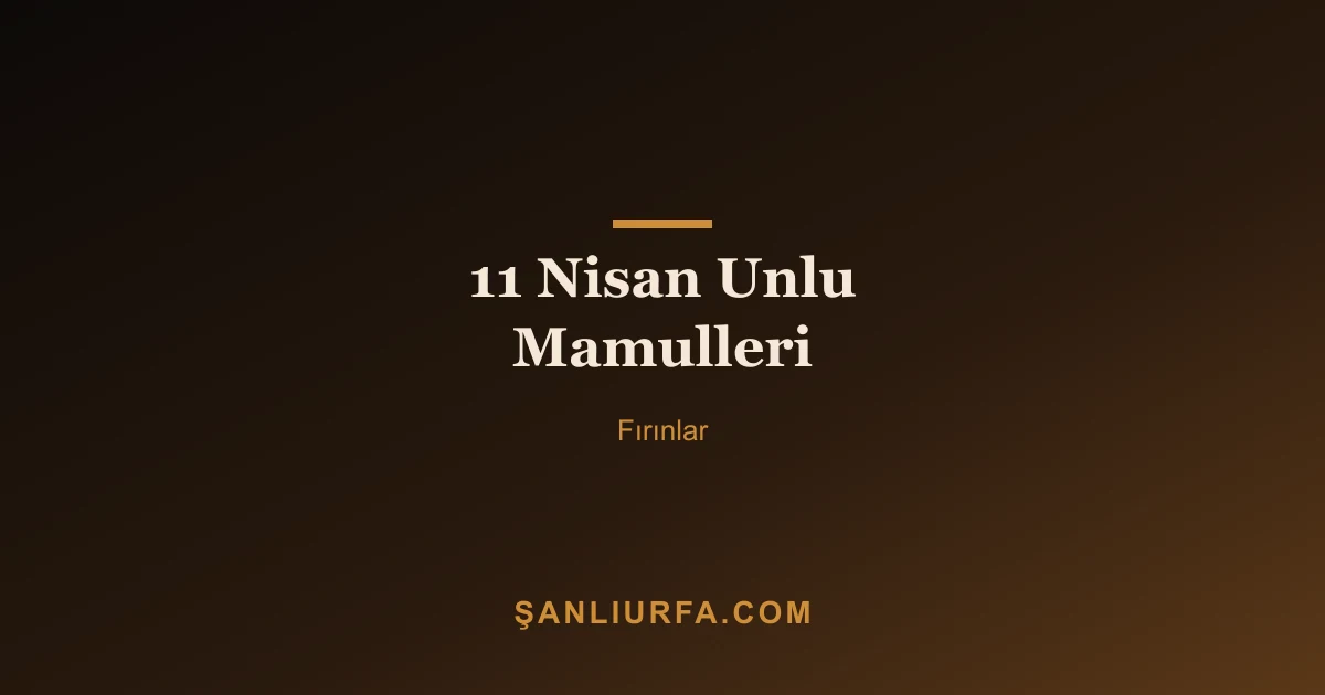 11 Nisan Unlu Mamulleri