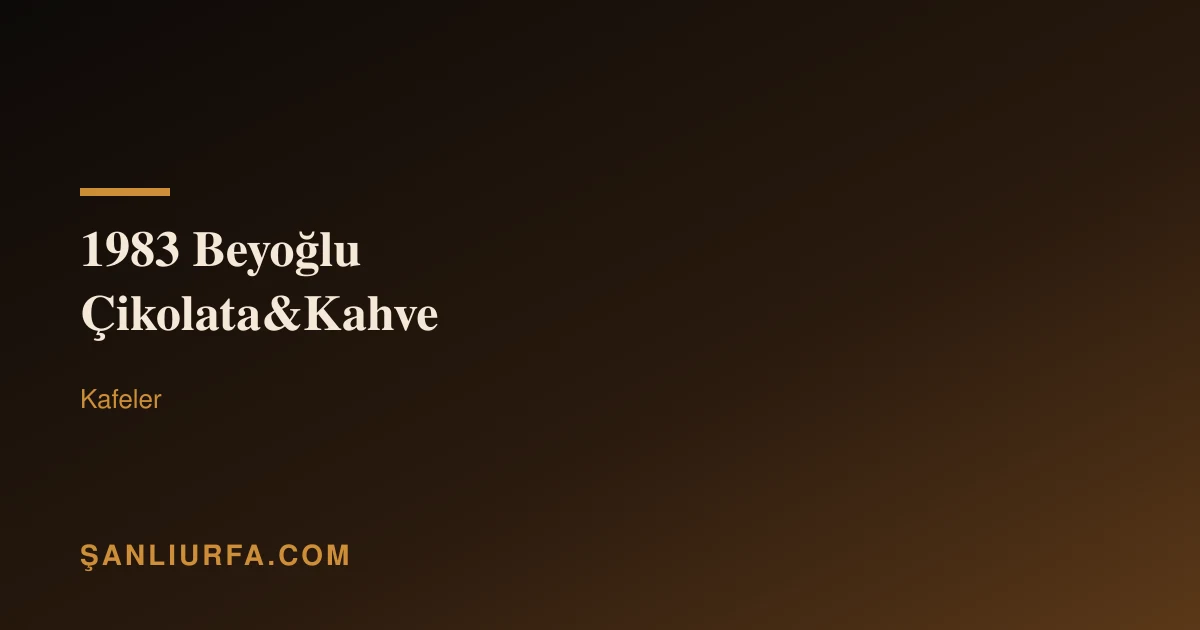 1983 Beyoğlu Çikolata&Kahve