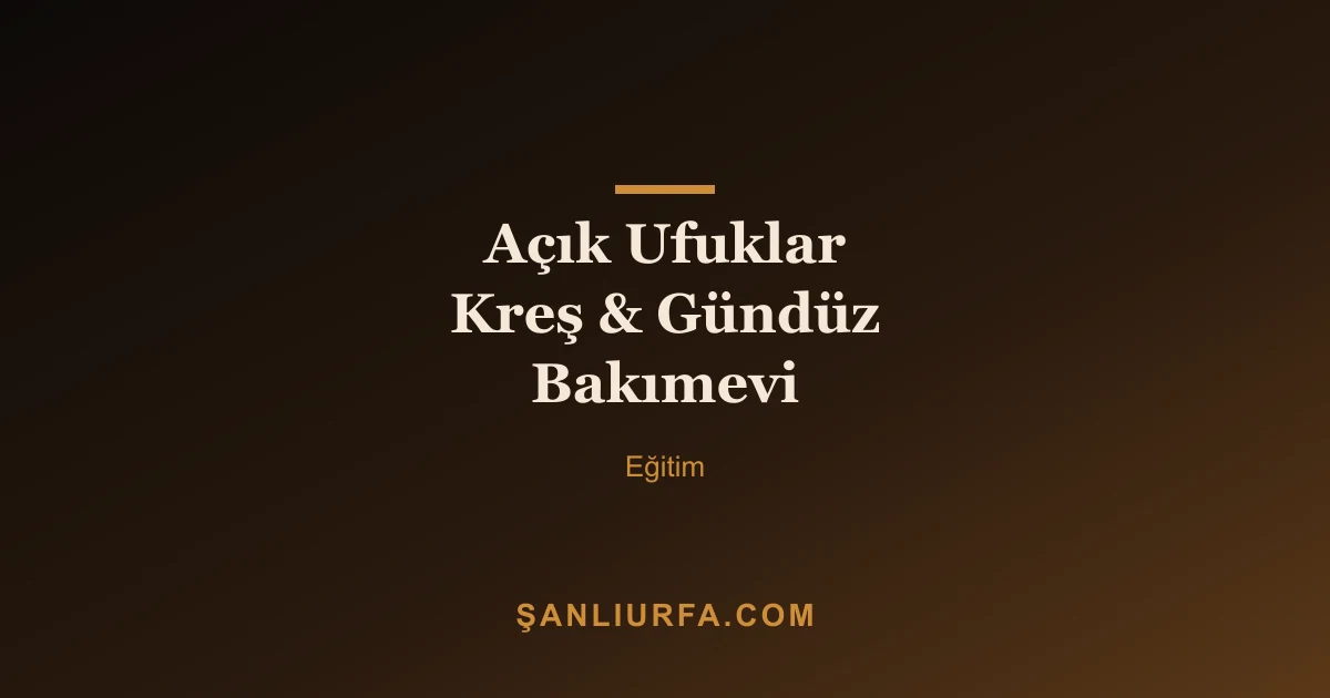 Açık Ufuklar Kreş & Gündüz Bakımevi