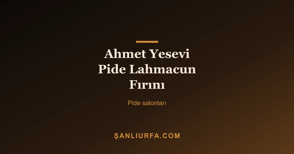Ahmet Yesevi Pide Lahmacun Fırını