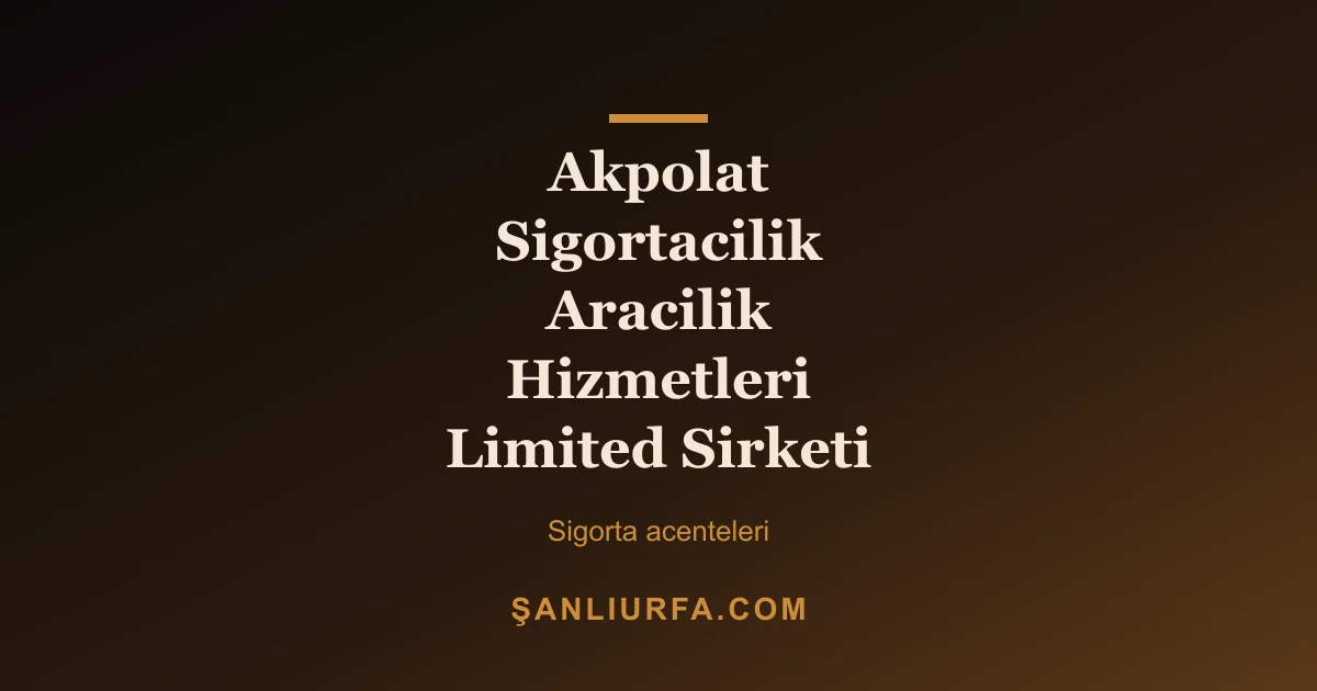 Akpolat Sigortacilik Aracilik Hizmetleri Limited Sirketi