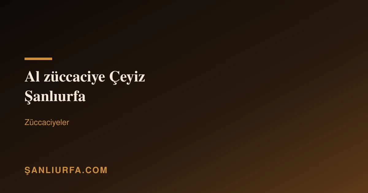 Al züccaciye Çeyiz Şanlıurfa