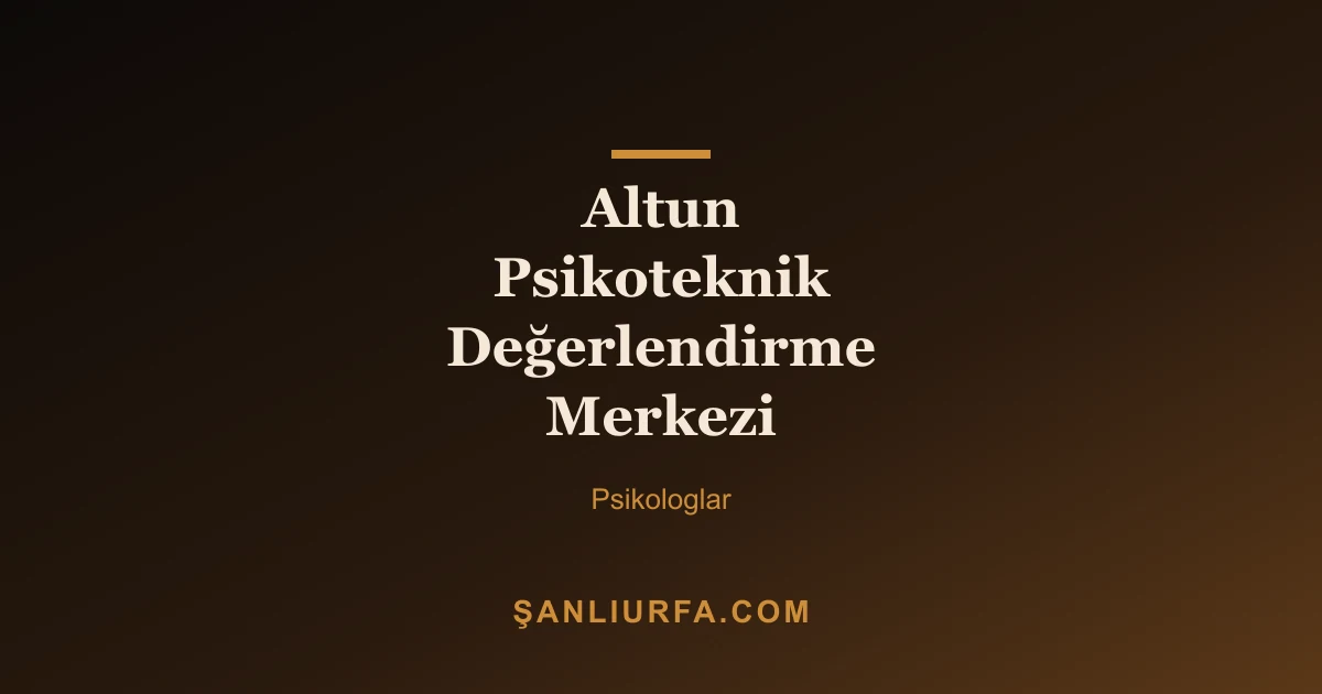 Altun Psikoteknik Değerlendirme Merkezi