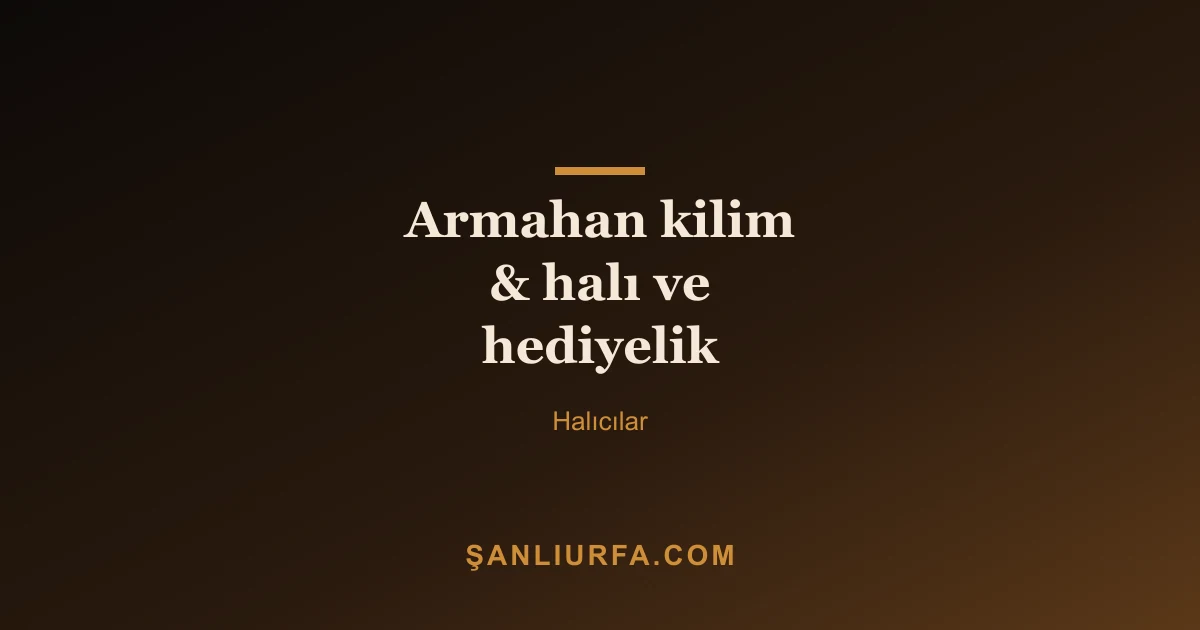 Armahan kilim & halı ve hediyelik