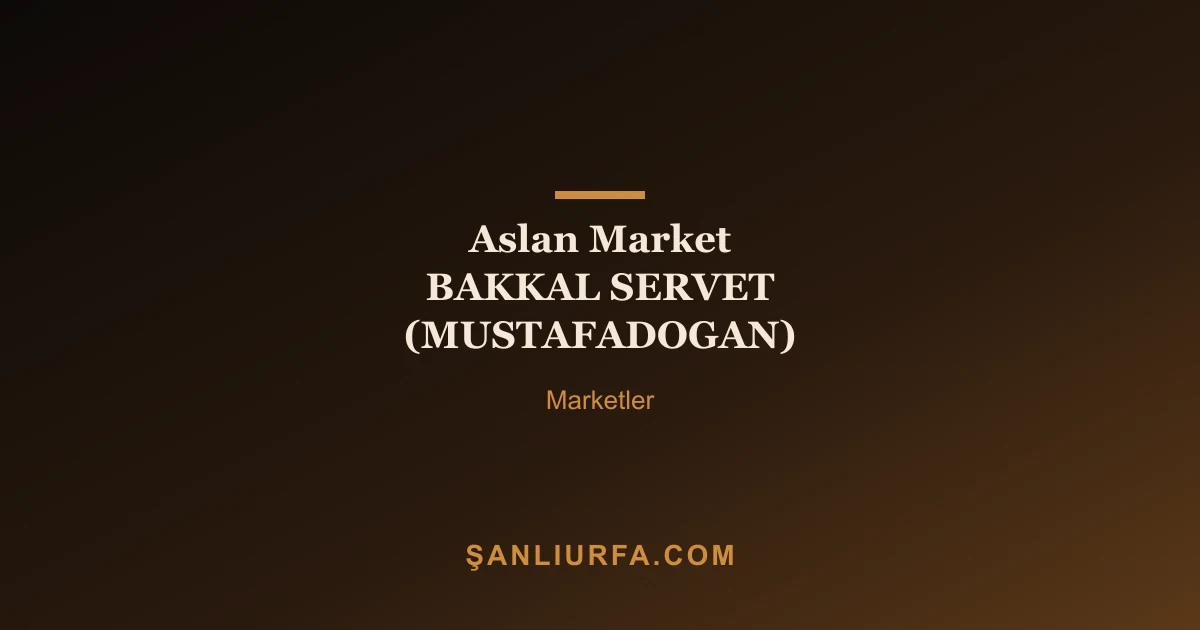 Aslan Market BAKKAL SERVET (MUSTAFADOGAN)