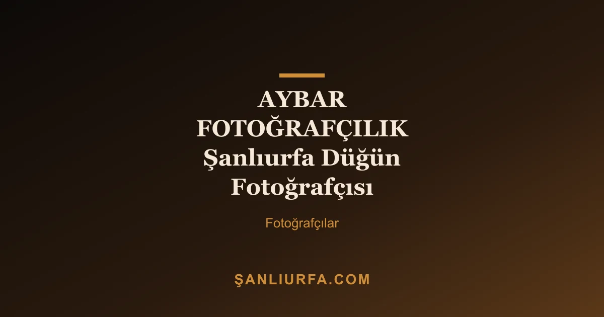 AYBAR FOTOĞRAFÇILIK Şanlıurfa Düğün Fotoğrafçısı