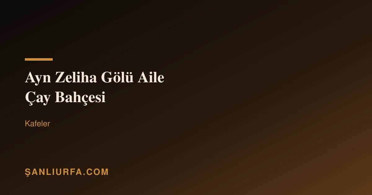 Ayn Zeliha Gölü Aile Çay Bahçesi