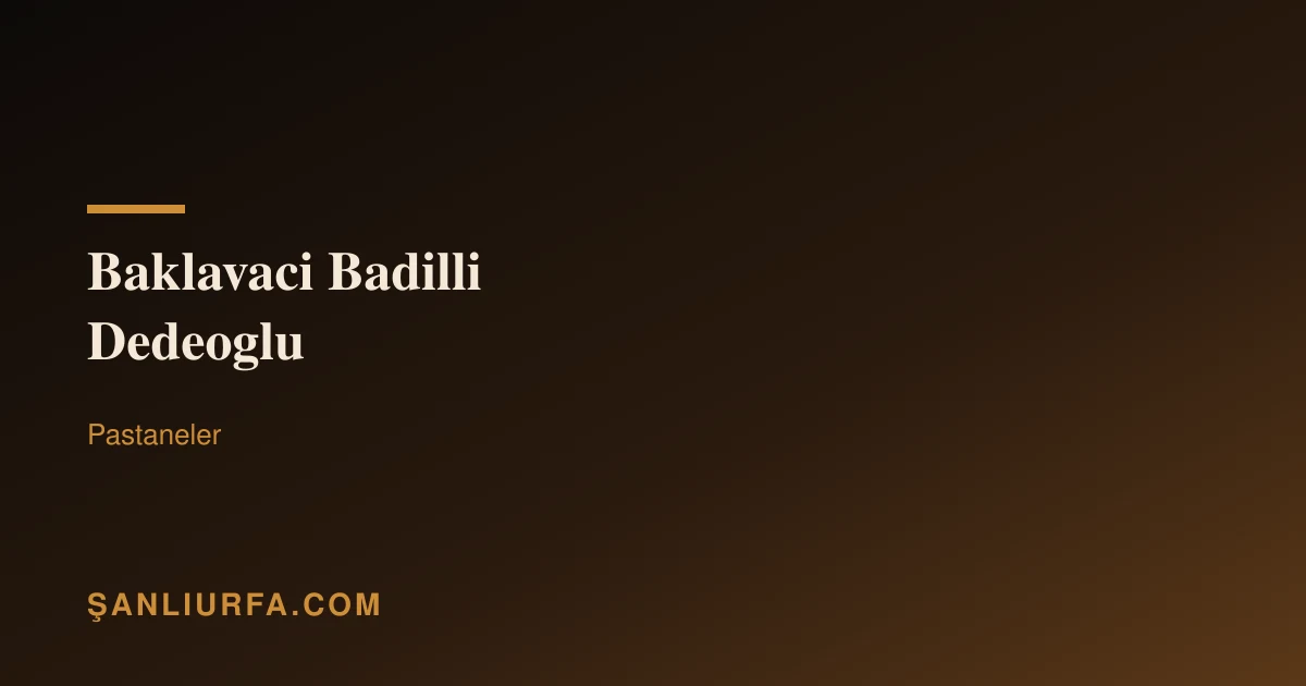 Baklavaci Badilli Dedeoglu