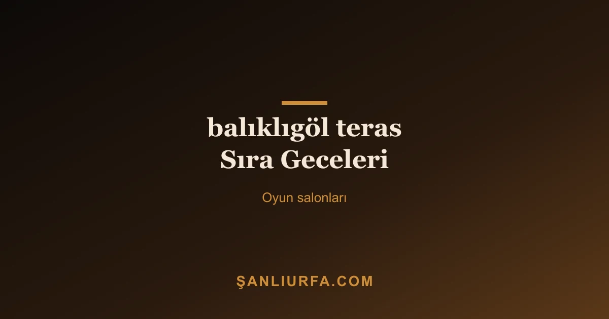 balıklıgöl teras Sıra Geceleri