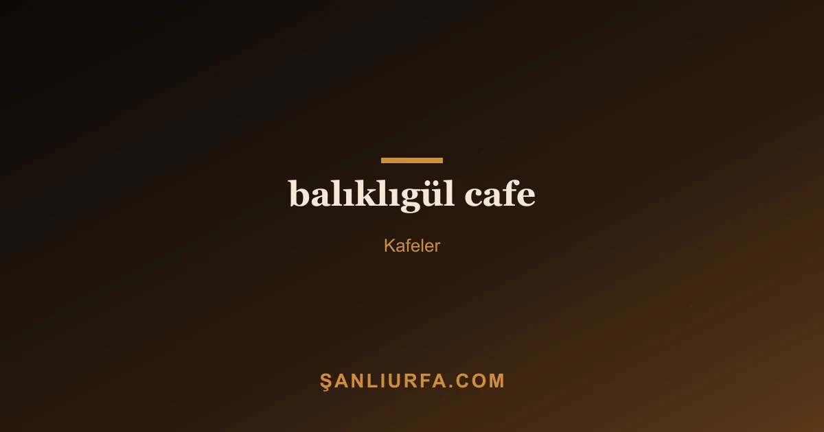 balıklıgül cafe