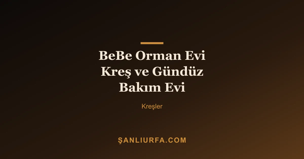 BeBe Orman Evi Kreş ve Gündüz Bakım Evi