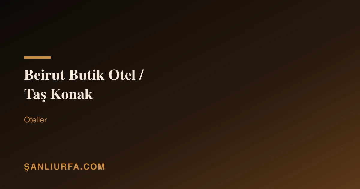 Beirut Butik Otel / Taş Konak