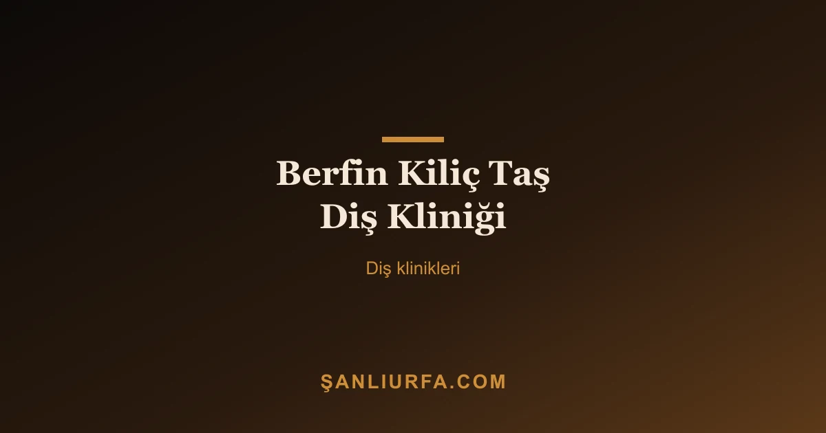 Berfin Kiliç Taş Diş Kliniği