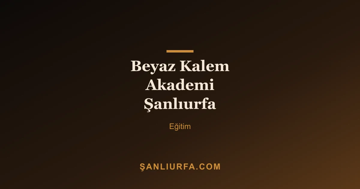 Beyaz Kalem Akademi Şanlıurfa