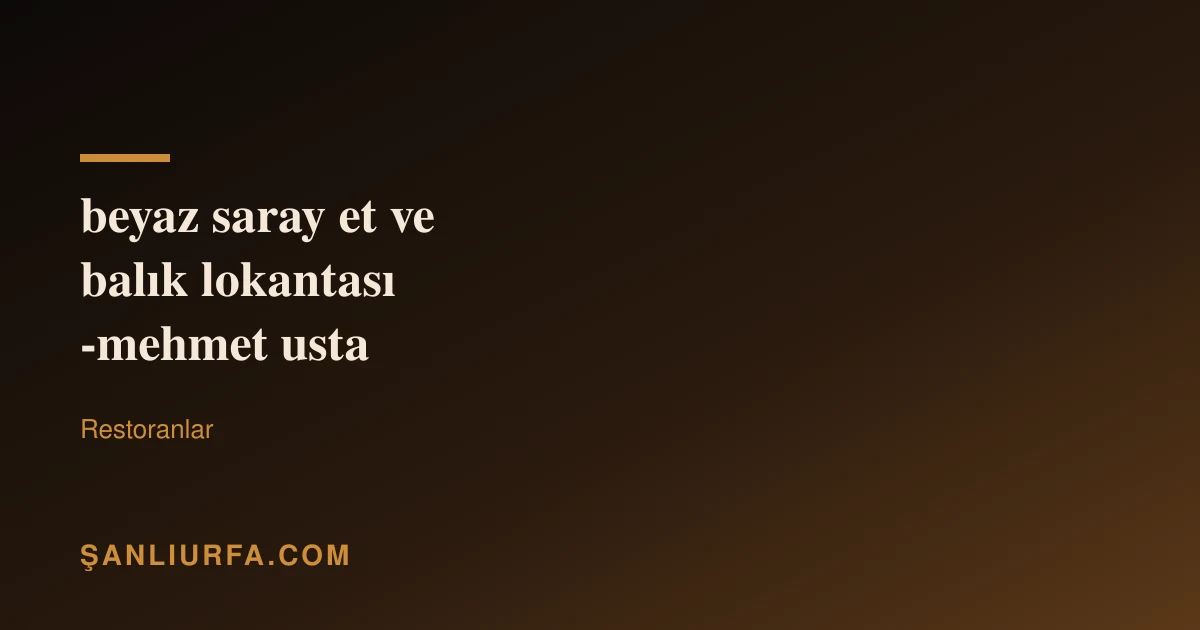 beyaz saray et ve balık lokantası -mehmet usta