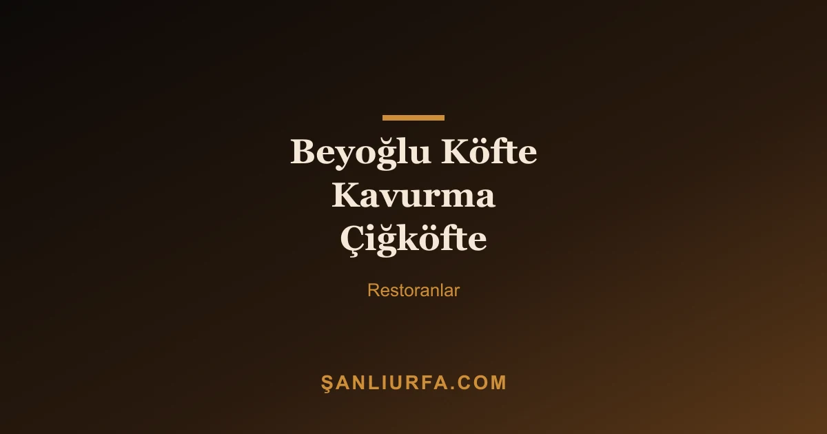Beyoğlu Köfte Kavurma Çiğköfte