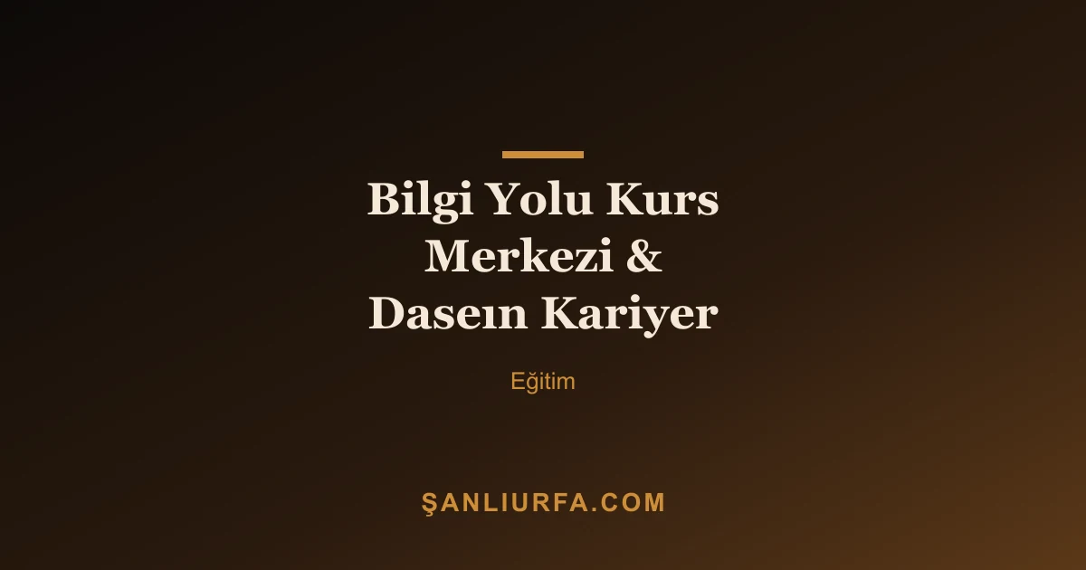 Bilgi Yolu Kurs Merkezi & Daseın Kariyer