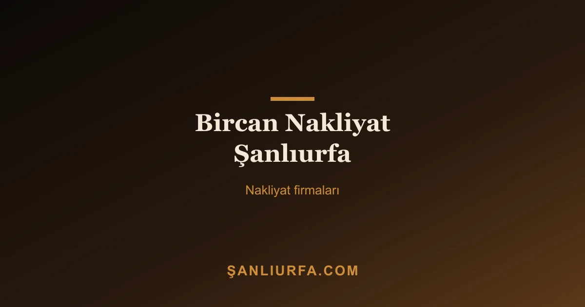 Bircan Nakliyat Şanlıurfa