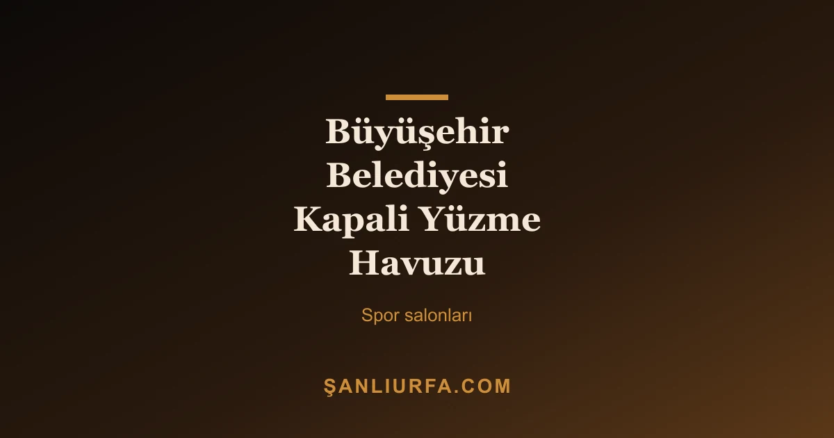 Büyükşehir Belediyesi Paşabağı Kapalı Yüzme Havuzu