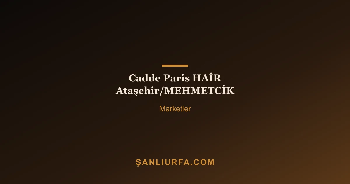 Cadde Paris HAİR Ataşehir/MEHMETCİK