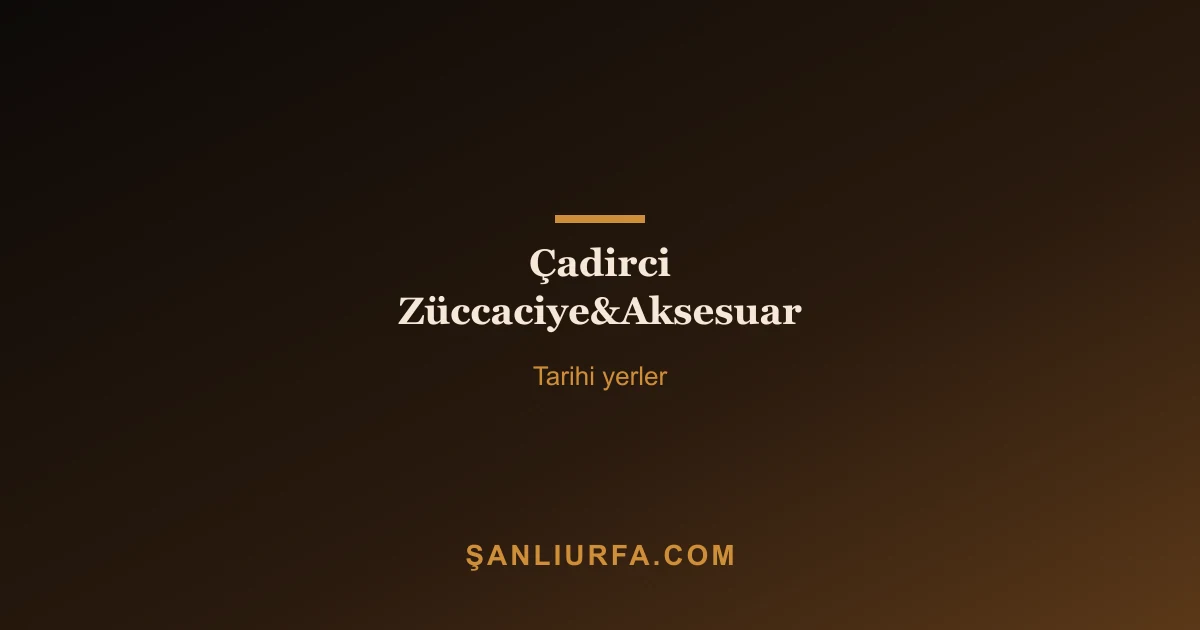 Çadirci Züccaciye&Aksesuar