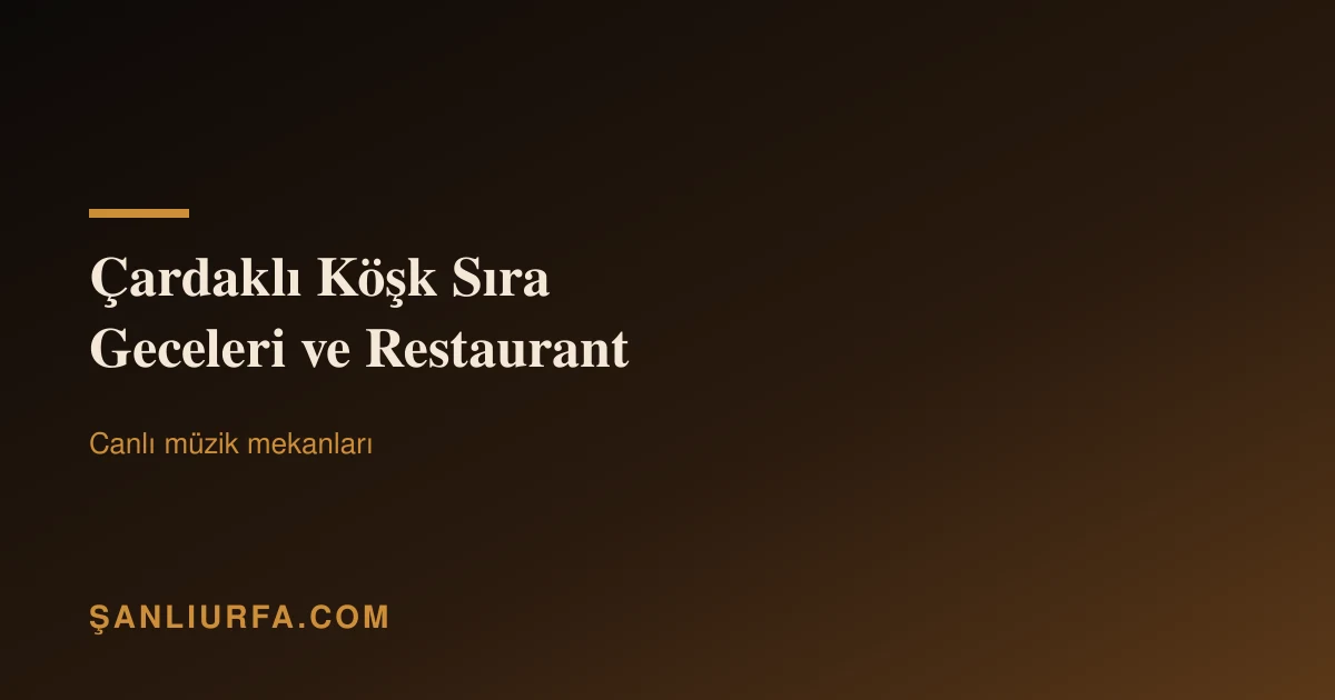 Çardaklı Köşk Sıra Geceleri ve Restaurant