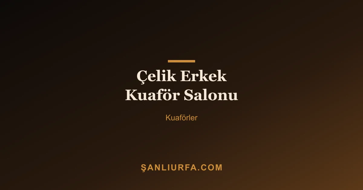 Çelik Erkek Kuaför Salonu