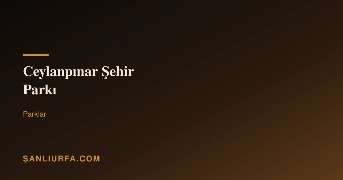 Ceylanpınar Şehir Parkı