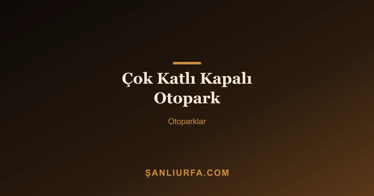 Çok Katlı Kapalı Otopark