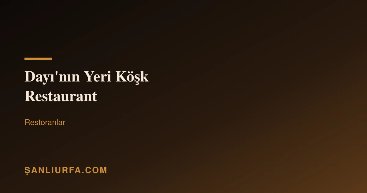 Dayı'nın Yeri Köşk Restaurant