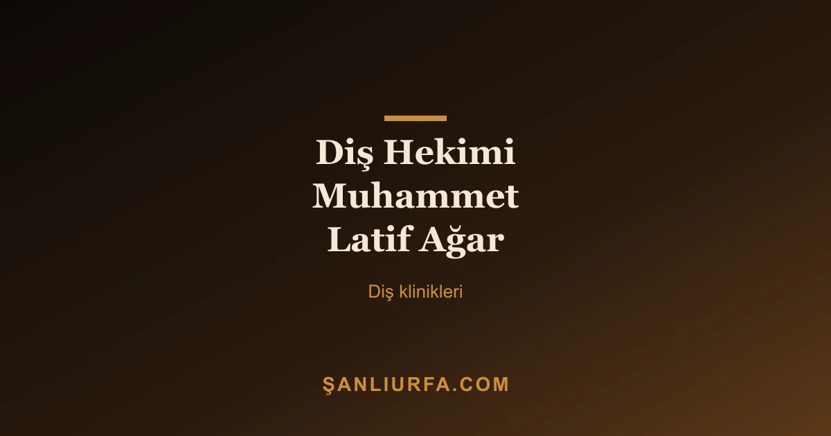 Diş Hekimi Muhammet Latif Ağar