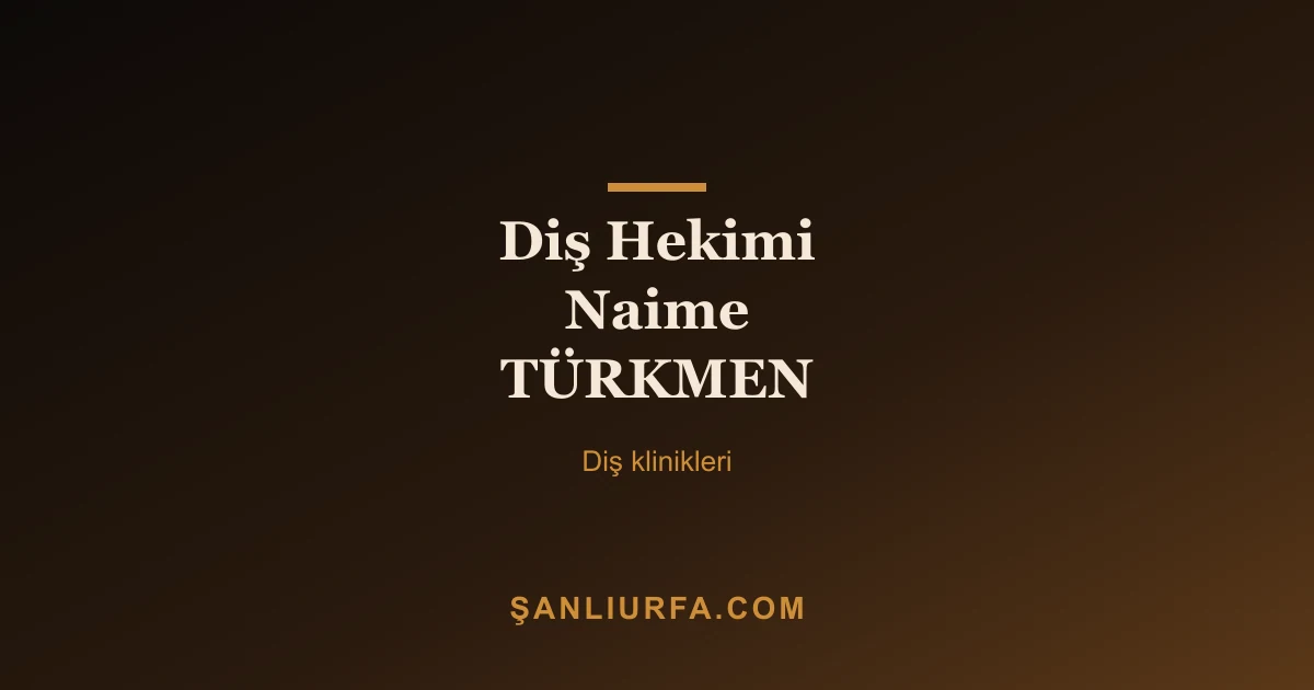 Diş Hekimi Naime TÜRKMEN