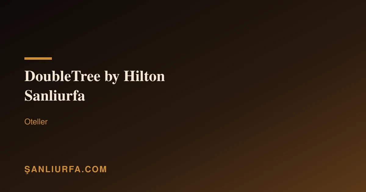 DoubleTree by Hilton Şanlıurfa