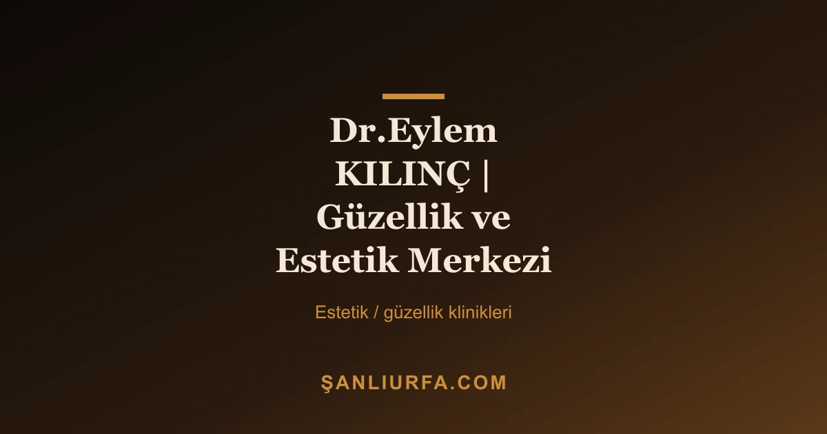 Dr.Eylem KILINÇ | Güzellik ve Estetik Merkezi