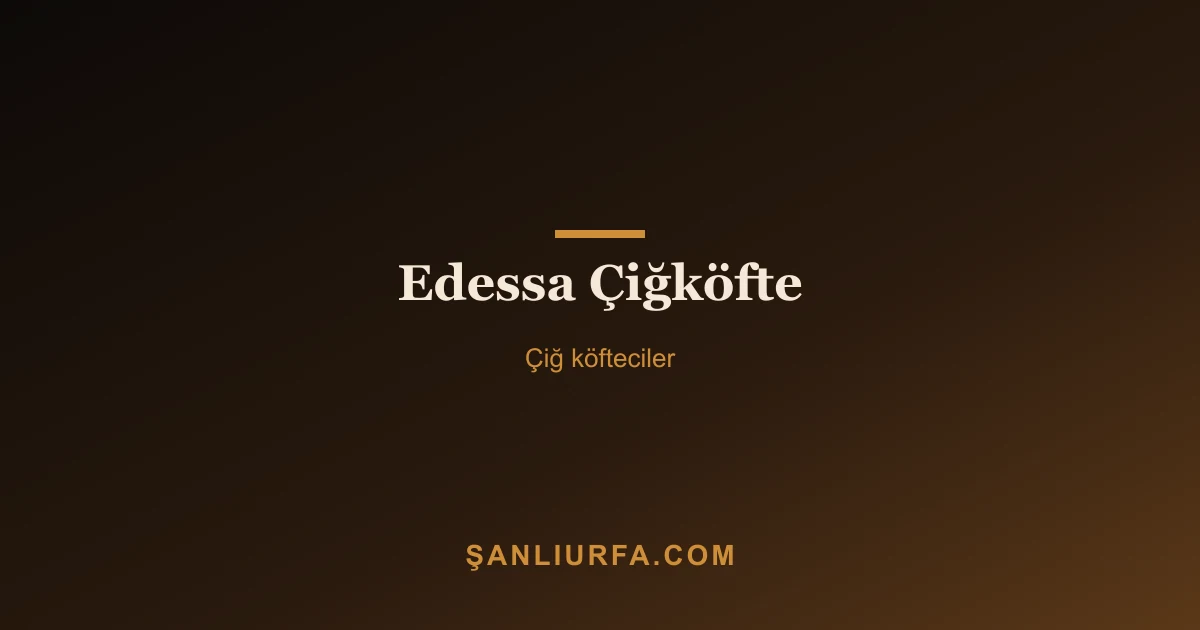 Edessa Çiğköfte
