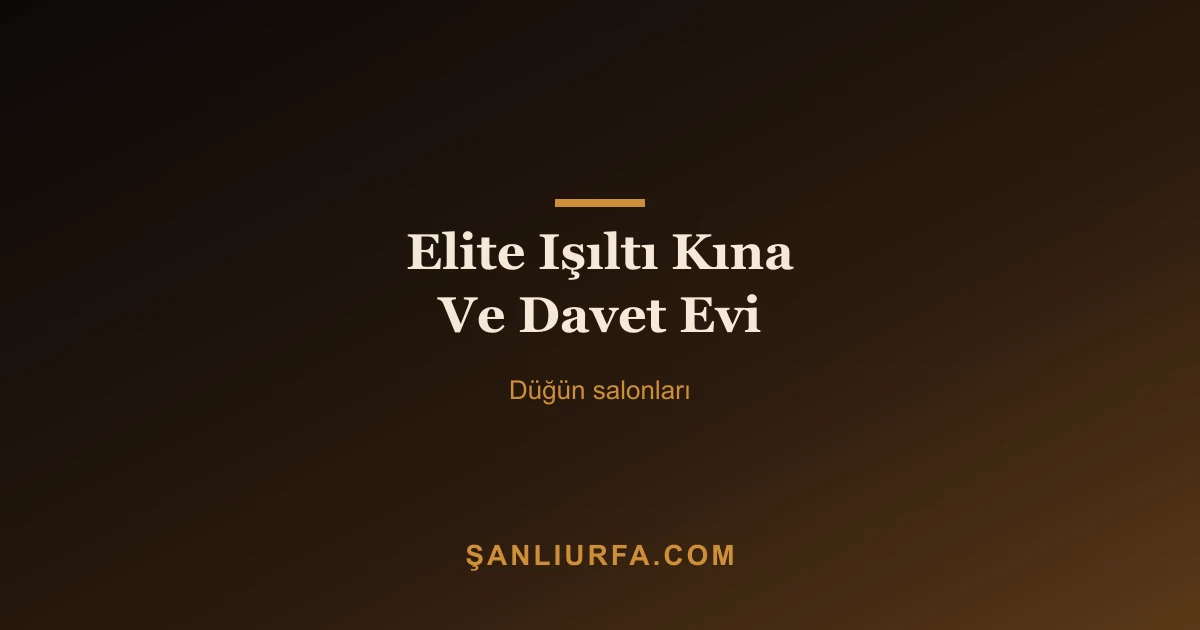 Elite Işıltı Kına Ve Davet Evi