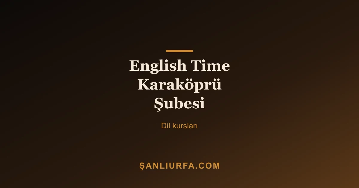 English Time Karaköprü Şubesi