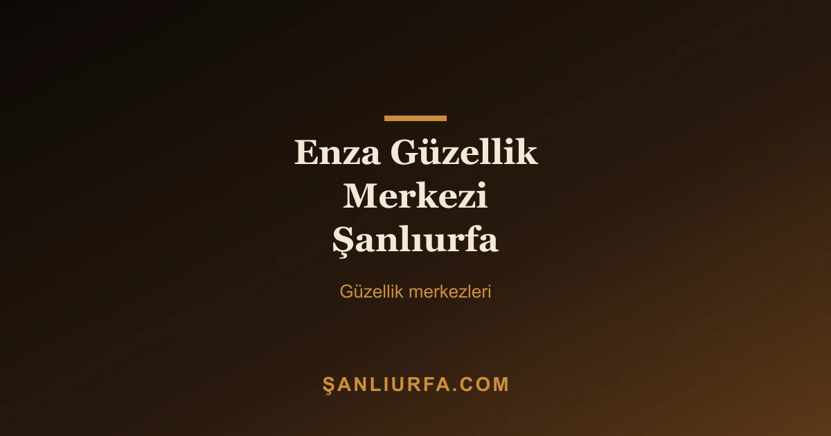Enza Güzellik Merkezi Şanlıurfa